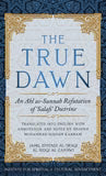 The True Dawn: An Ahl as-Sunnah Refutation of 'Salafi' Doctrine