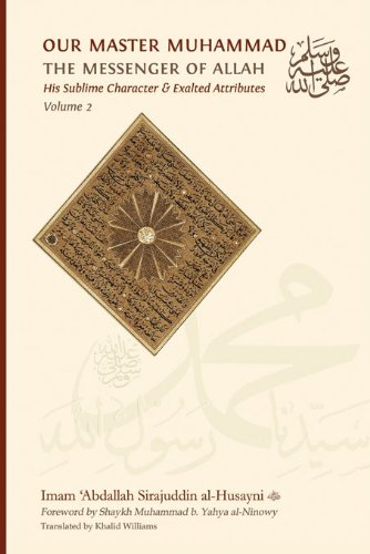 Our Master Muhammad, the Messenger of Allah (asws), his Sublime Character & Exalted Attributes : Vol 1