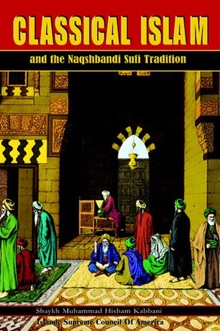 Classical Islam and the Naqshbandi Sufi Tradition