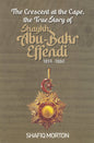 THE CRESCENT AT THE CAPE, the true story of Shaykh Abu-Bakr Effendi, 1814-1880 - Darul Latif Networks