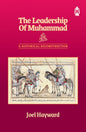 The Leadership of Muhammad a Historical Reconstruction