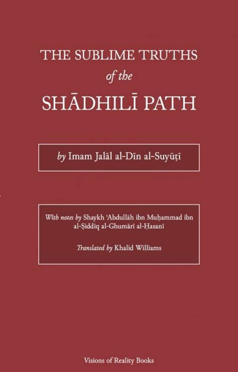The Sublime Truths of the Shādhilī Path - Darul Latif Networks