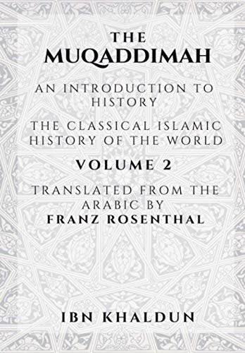The Muqaddimah - Volume 2: An Introduction to History