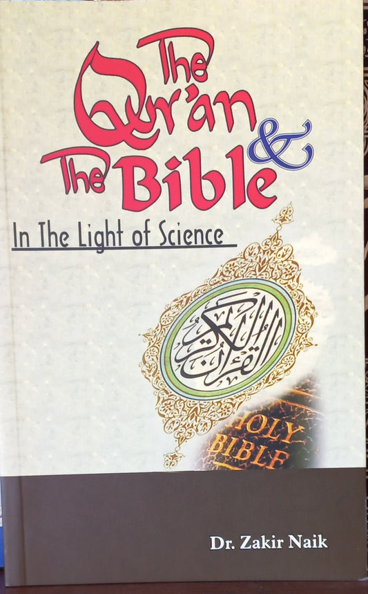 The Qur'an & the Bible in the Light of Science