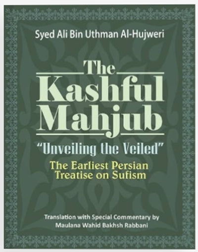 The Kashful Mahjub: "Unveiling the Veiled"